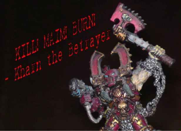 Betrayer, Burn, Chaos, Kharn, Khorne, Kill, Maim, Warhammer 40,000