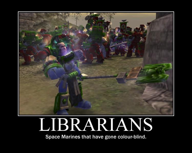 Custom, De-motivational, Demotivational, Librarians, Motivational, Pictures, Poster, Space Marines, Warhammer 40,000, Warhammer Fantasy