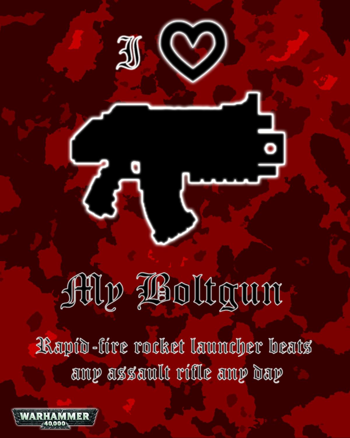 Humor, I LUV my boltgun