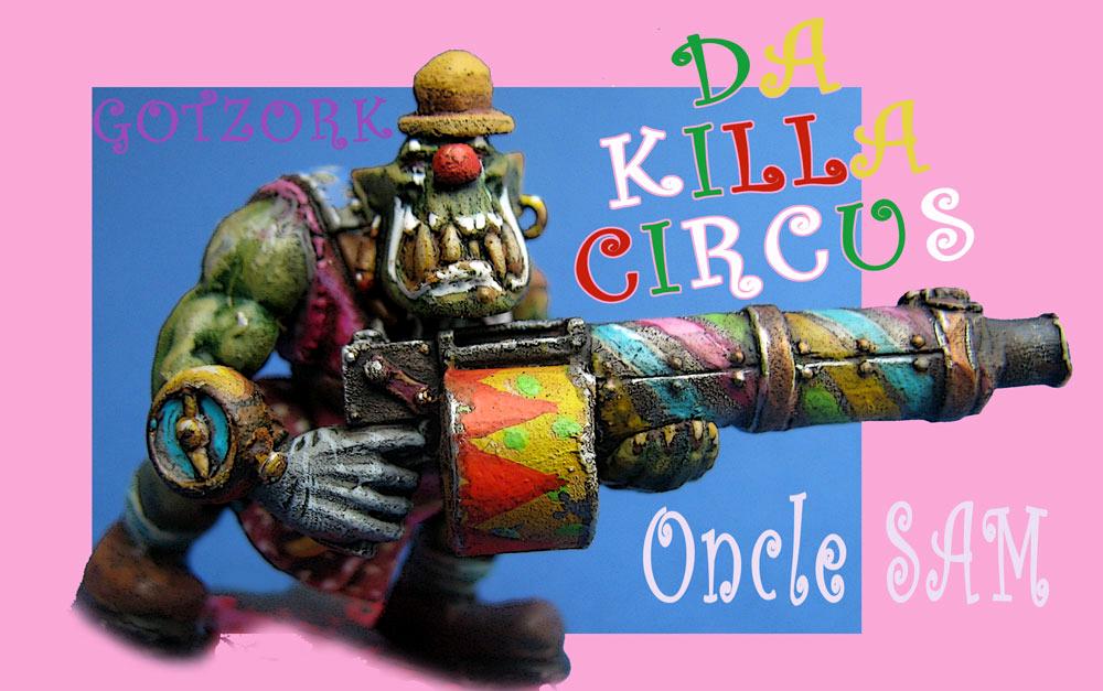 Conversion, Figurine, Gotzork, Humor, Killa Circus, Miniature, Orcs, Orks, Warhammer40000, Wk40